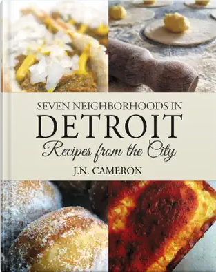 Book Cover: Seven Neighborhoods in Detroit: Recipes from the City