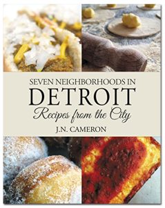 Book Cover: Seven Neighborhoods in Detroit: Recipes from the City