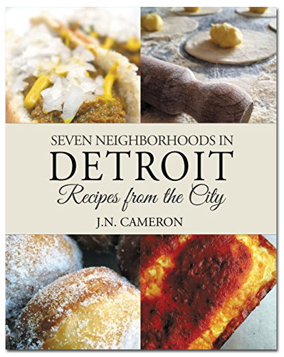 Book Cover: Seven Neighborhoods in Detroit: Recipes from the City